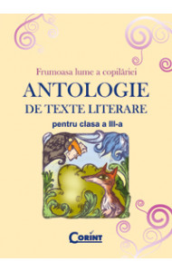 ANTOLOGIE DE TEXTE LITERARE PENTRU CLASA A III-A 