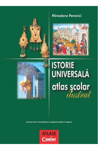 ISTORIE UNIVERSALA - atlas scolar ilustrat ISTORIE UNIVERSALA - atlas scolar ilustrat